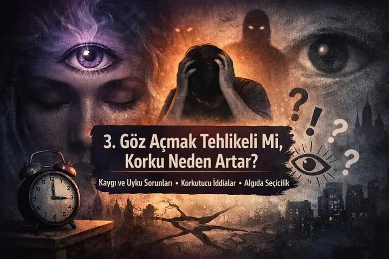 3. Göz Açmak Tehlikeli mi, Korku Neden Artar?